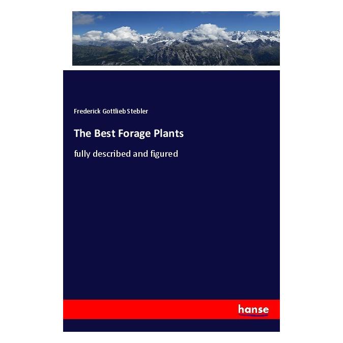 Hansebooks The Best Forage Plants (Deutsch, Softcover, Frederick Gottlieb Stebler) (56967252)