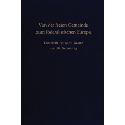 Von der freien Gemeinde zum föderalistischen Europa., Gebundene Ausgabe von , Duncker & Humblot, 978-3-428-05417-6