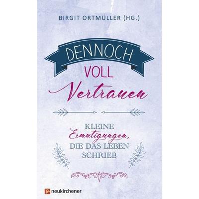 Dennoch voll Vertrauen, Gebundene Ausgabe von , Neukirchener Verlagsgesellschaft, 978-3-7615-6986-3