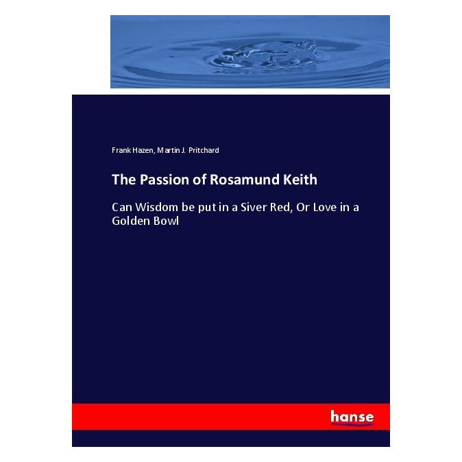 Hansebooks The Passion of Rosamund Keith (Englisch, Softcover, Frank Hazen, Martin J. Pritchard) (55924049)