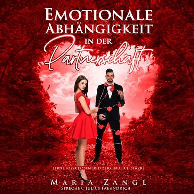 Emotionale Abhängigkeit in der Partnerschaft - Maria Zangl, Audio, 9783695670949
