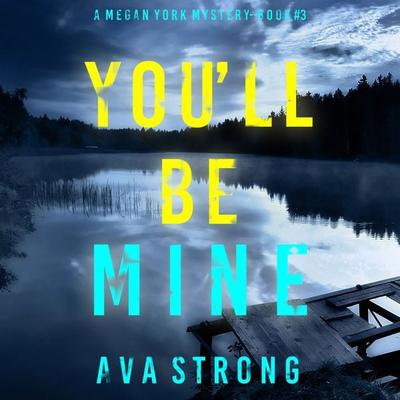 You'll Be Mine (A Megan York Suspense Thriller—Book Three) - Ava Strong, Audio, 9781094336305