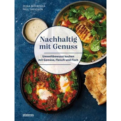 Nachhaltig mit Genuss, Gebundene Ausgabe von Paul Svensson,Zeina Mourtada, Stiebner, 978-3-8307-1064-6