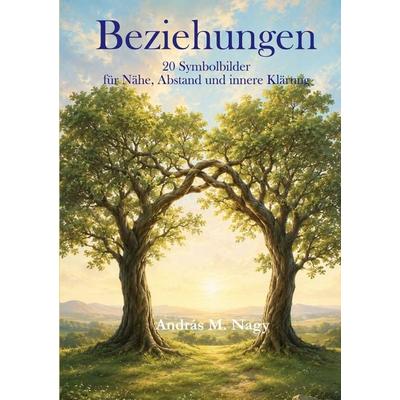 Beziehungen, Taschenbuch von András Mihály Nagy, BoD – Books on Demand, 978-3-696-38066-3
