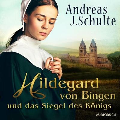 Hildegard von Bingen und das Siegel des Königs - Andreas J. Schulte, Audio, 9788728489734