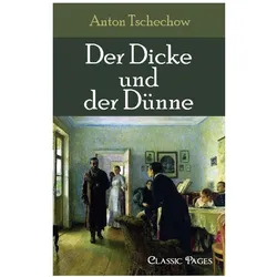 Der Dicke und der Dünne, Belletristik von Anton Pawlowitsch Tschechow, A P Tschechow