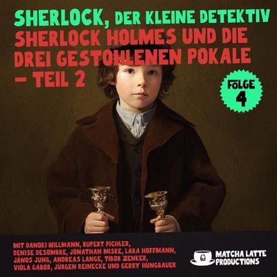 Sherlock Holmes und die gestohlenen Pokale - Teil 2 (Sherlock, der kleine Detektiv 4) - Alice White,Arthur Conan Doyle, Audio, 9783711961730