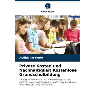 Private Kosten und Nachhaltigkeit Kostenlose Grundschulbildung, Taschenbuch von Abdida'im Derie, Verlag Unser Wissen, 978-620-7-55109-5