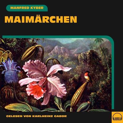 Maimärchen - Manfred Kyber, Audio, 9783991589051