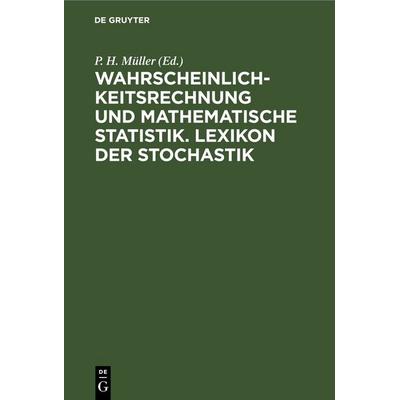 Wahrscheinlichkeitsrechnung und Mathematische Statistik. Lexikon der Stochastik, Gebundene Ausgabe von , De Gruyter, 978-3-11-247993-3