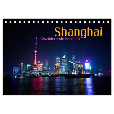 Shanghai - faszinierende Facetten (Tischkalender 2027 DIN A5 quer), CALVENDO Monatskalender