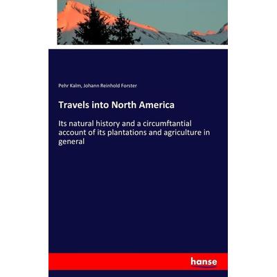 Travels into North America, Taschenbuch von Pehr Kalm,Johann Reinhold Forster, Hansebooks, 978-3-7411-9525-9
