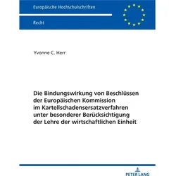 Die Bindungswirkung von Beschlüssen der Europäischen Kommission im Kartellschadensersatzverfahr, Fachbücher von Yvonne Herr