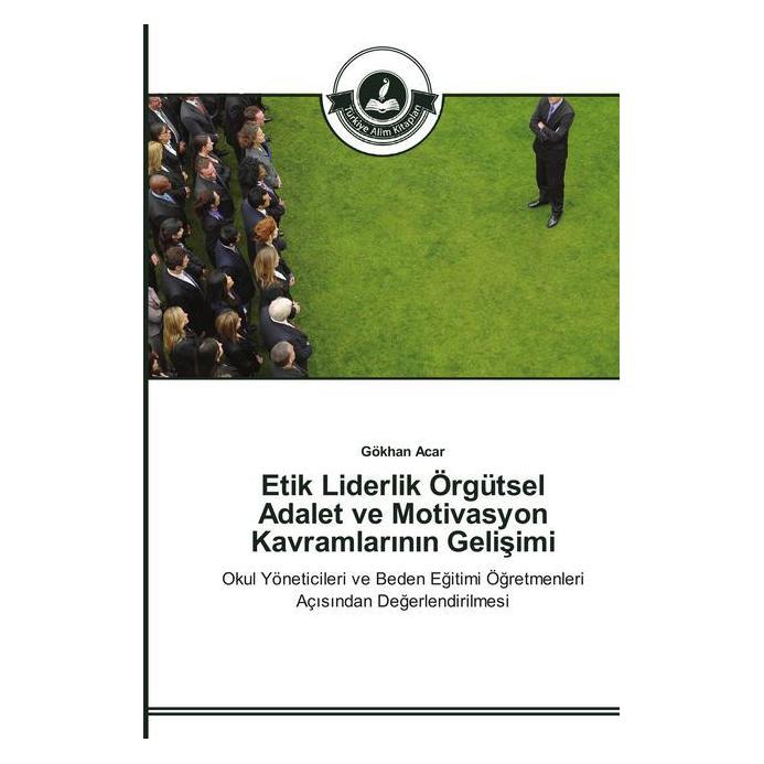Türkiye Alim Kitaplar Etik Liderlik Örgütsel Adalet ve Motivasyon Kavramlarinin Gelisimi (Türkisch, Softcover, Gökhan Acar) (51344522)