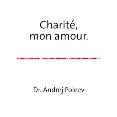 Charité, mon amour., Taschenbuch von Andrej Poleev, Epubli, 978-3-7541-2196-2