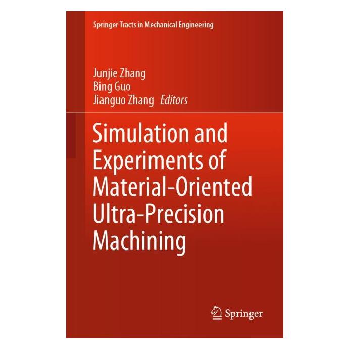 Springer Simulation and Experiments of Material-Oriented Ultra-Precision Machining (Englisch, Hardcover, Bing, Guo, Jianguo, Junjie Zhang, Zhang) (71874003)