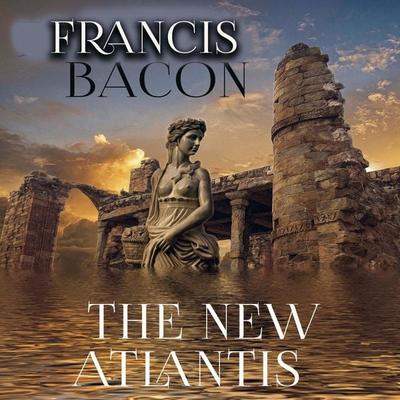 The New Atlantis - Francis Bacon, Audio, 4069828021730