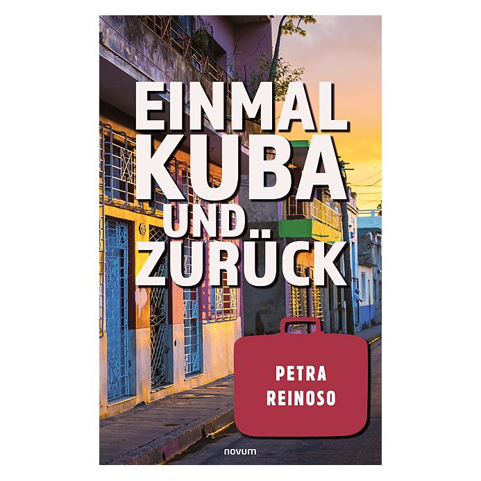 Novum Einmal Kuba und zurück (Deutsch, Softcover, Petra Reinoso) (56206542)