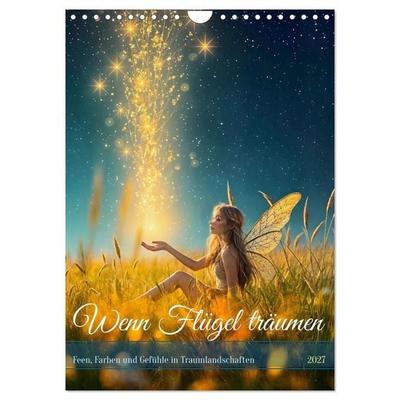 Wenn Flügel träumen - Feen, Farben und Gefühle in Traumlandschaften (Wandkalender 2027 DIN A4 hoch), CALVENDO Monatskalender