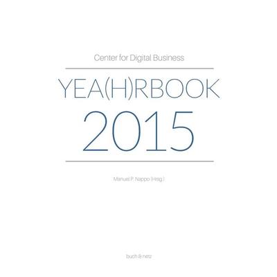 Center for Digital Business Yea(h)rbook 2015, Taschenbuch von Manuel P. Nappo, Buch & netz, 978-3-03805-041-4
