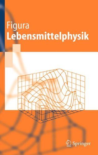 L.O. Figura - Lebensmittelphysik: Physikalische Kenngrößen - Messung und Anwendung - Preis vom 17.10.2026 19:25:27 h