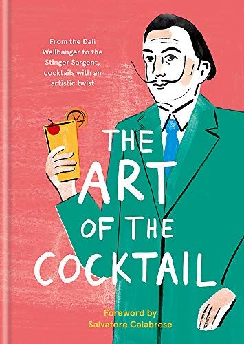 Salvatore Calabrese - The Art of the Cocktail: From the Dali Wallbanger to the Stinger Sargent, cocktails with an artistic twist (Tate) - Preis vom 09.10.2026 07:28:09 h