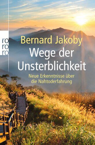Bernard Jakoby - Wege der Unsterblichkeit: Neue Erkenntnisse über die Nahtoderfahrung - Preis vom 12.10.2026 11:37:12 h