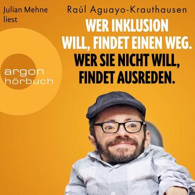 Wer Inklusion will, findet einen Weg. Wer sie nicht will, findet Ausreden. - Raúl Aguayo-Krauthausen, Audio, 9783732408351