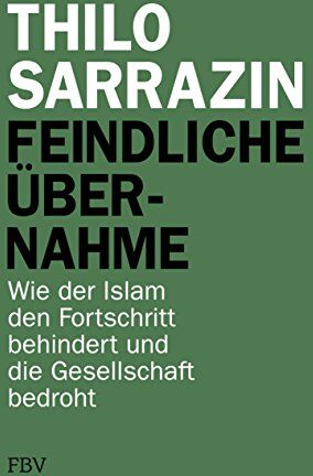 Thilo Sarrazin - Feindliche Übernahme: Wie der Islam den Fortschritt behindert und die Gesellschaft bedroht - Preis vom 19.10.2026 19:33:35 h