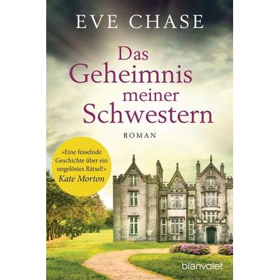 Das Geheimnis meiner Schwestern, Taschenbuch von Eve Chase, Blanvalet, 978-3-7341-0744-3