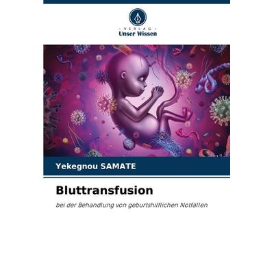 Bluttransfusion, Taschenbuch von Yékégnou Samate, Verlag Unser Wissen, 978-620-6-96011-9