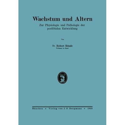 Wachstum und Altern, Taschenbuch von Robert Rössle, Springer Berlin, 978-3-642-47272-5
