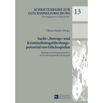 Sucht-, Betrugs- und Kriminalitätsgefährdungspotential von Glücksspielen, Gebundene Ausgabe von , Peter Lang GmbH, Internationaler Verlag der