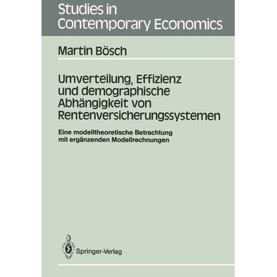 Umverteilung, Effizienz und demographische Abhängigkeit von Rentenversicherungssystemen, Taschenbuch von Martin Bösch, Springer Berlin,