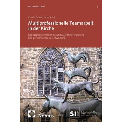 Multiprofessionelle Teamarbeit in der Kirche, Taschenbuch von Claudia Schulz,Tabea Spiess, Evangelische Verlagsanstalt, 978-3-374-08040-3
