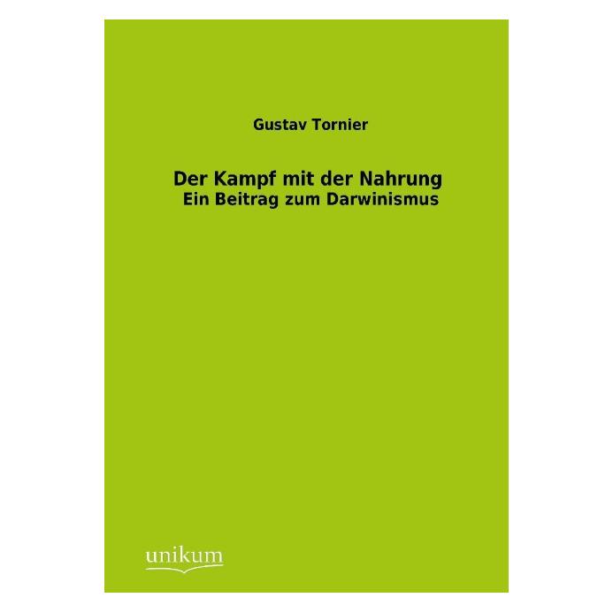 Unikum Der Kampf mit der Nahrung (Deutsch, Softcover, Gustav Tornier) (55433505)