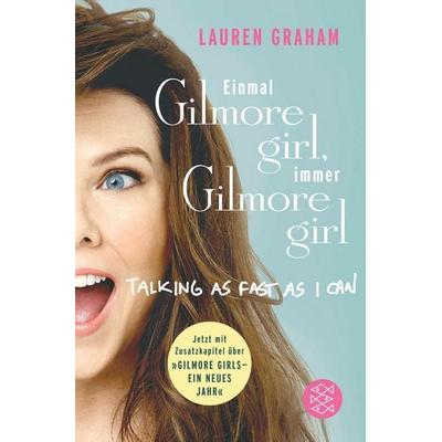 Einmal Gilmore Girl, immer Gilmore Girl, Taschenbuch von Lauren Graham, Fischer Taschenbuch Verlag, 978-3-596-29957-7