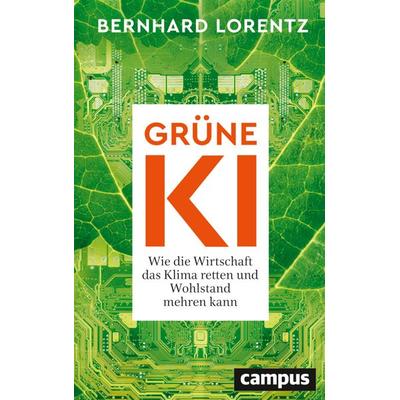 Grüne KI, Gebundene Ausgabe von Bernhard Lorentz, Campus, 978-3-593-52286-9