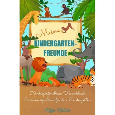 Meine Kindergarten-Freunde Kindergartenalbum Freundebuch Erinnerungsalbum für den Kindergarten, Taschenbuch von Katja Köhler, Epubli,