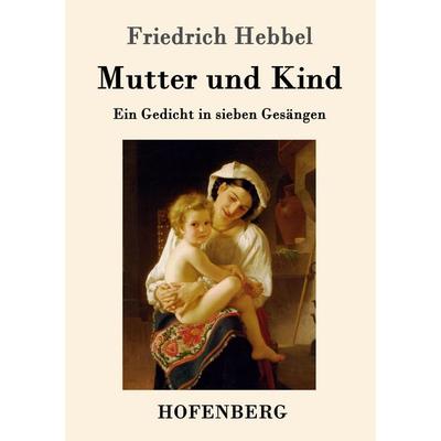Mutter und Kind, Taschenbuch von Friedrich Hebbel, Hofenberg, 978-3-86199-903-4