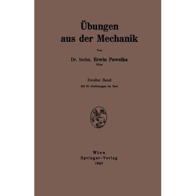 Übungen aus der Mechanik, Taschenbuch von Erwin Pawelka, Springer Wien, 978-3-211-80064-5