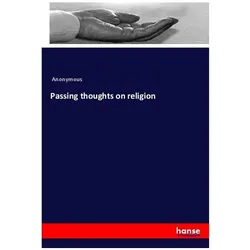 Passing thoughts on religion, Sachbücher von Anonym