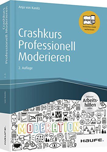Anja von Kanitz - Crashkurs Professionell Moderieren - inkl. Arbeitshilfen online (Haufe Fachbuch) - Preis vom 30.09.2026 09:01:18 h