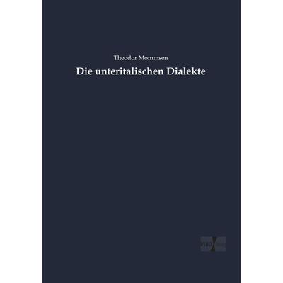 Die unteritalischen Dialekte, Taschenbuch von Theodor Mommsen, Vero Verlag, 978-3-7372-0833-8