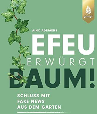 Aino Adriaens - Efeu erwürgt Baum: Schluss mit Fake News aus dem Garten - Preis vom 09.10.2026 07:28:09 h