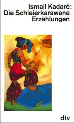 Ismail Kadare - Die Schleierkarawane. Erzählungen - Preis vom 13.10.2026 19:28:25 h