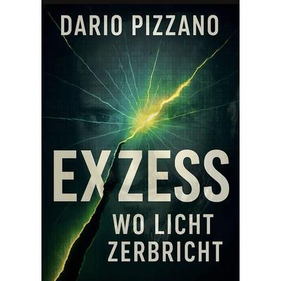 eXzess, Taschenbuch von Dario Pizzano, BoD – Books on Demand, 978-3-8192-2363-1