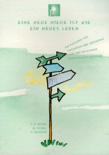 Brauer, R B - Eine neue Niere ist wie ein neues Leben: Ein Ratgeber für Patienten und Angehörige vor und nach einer Nierentransplantation - Preis vom 06.10.2026 07:26:00 h