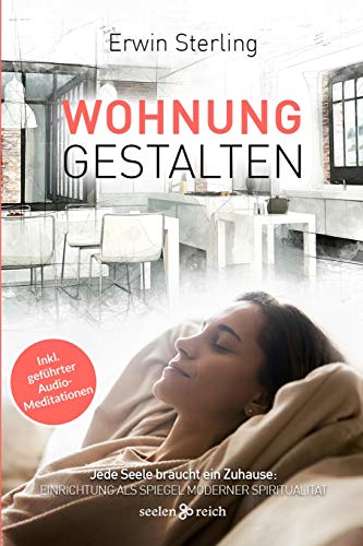 Erwin Sterling - Wohnung gestalten: Jede Seele braucht ein Zuhause: Einrichtung als Spiegel moderner Spiritualität - Preis vom 09.10.2026 07:28:09 h