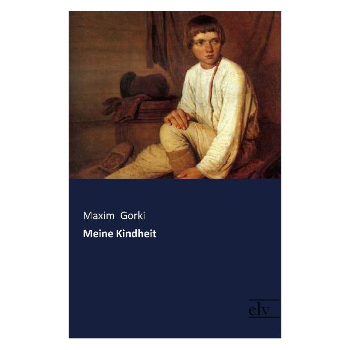 Europäischer Literaturverlag Meine Kindheit (Maxim Gorki, Deutsch) (35219460)